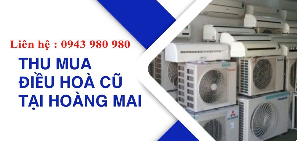 Thu Mua Điều Hòa Cũ Hoàng Mai Giá Cao
